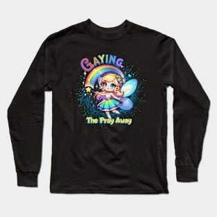 Gaying the Pray Away - Funny LGBTQ Long Sleeve T-Shirt